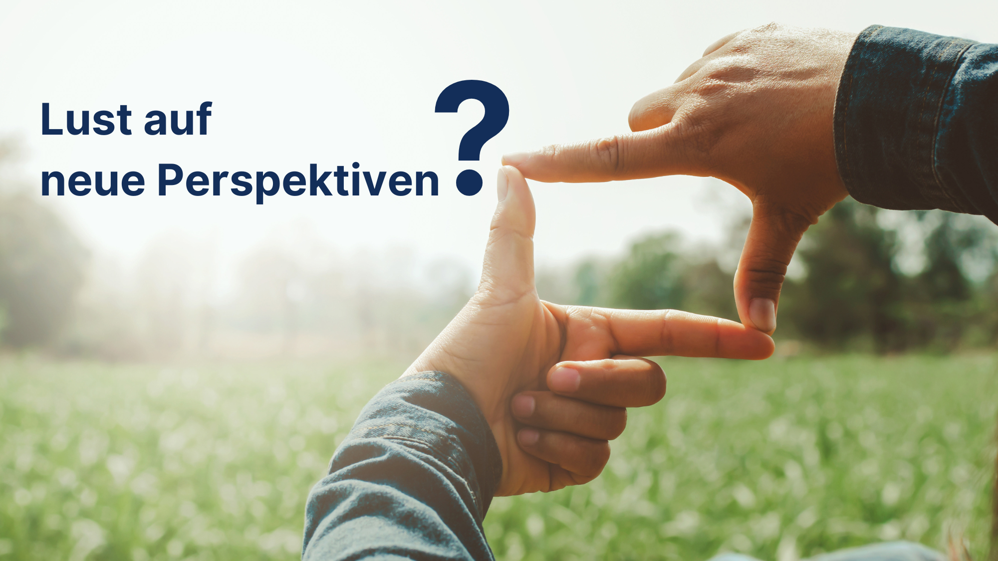 Lust auf neue Perspektiven